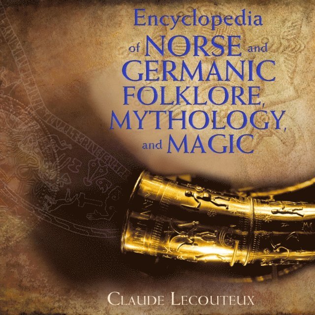Claude Lecouteux - Encyclopedia of Norse and Germanic Folklore, Mythology, and Magic, Ljudbok