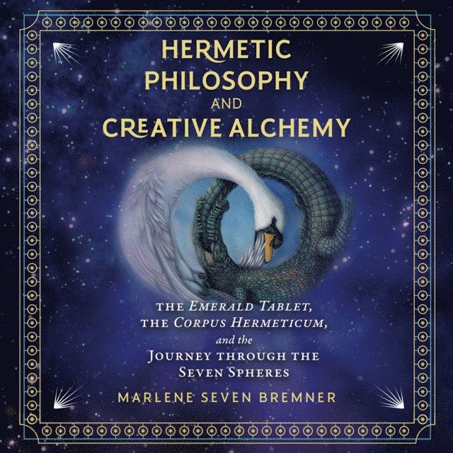 Marlene Seven Bremner - Hermetic Philosophy and Creative Alchemy, Ljudbok