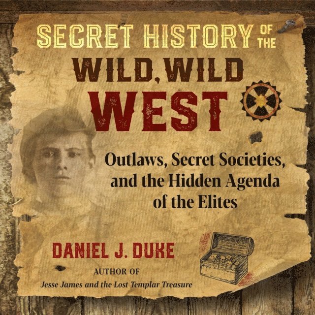 Daniel J. Duke - Secret History of the Wild, Wild West, Ljudbok