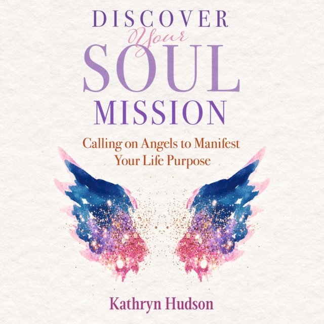 Kathryn Hudson - Discover Your Soul Mission, Ljudbok