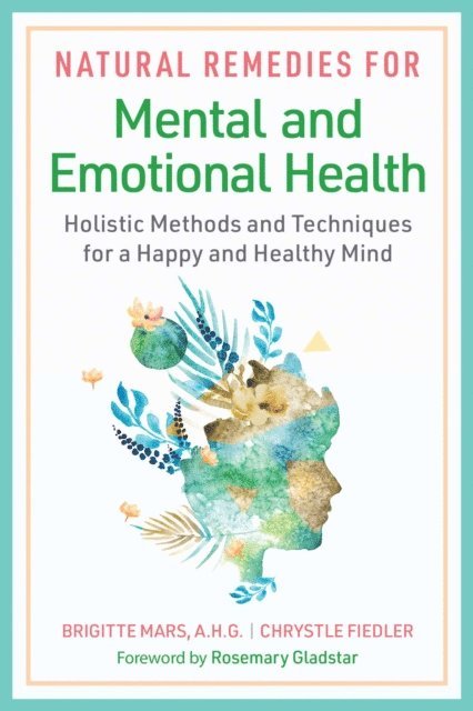 Chrystle Fiedler, Brigitte Mars - Natural Remedies for Mental and Emotional Health, E-bok