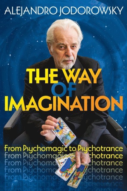 Alejandro Jodorowsky - Way of Imagination, E-bok