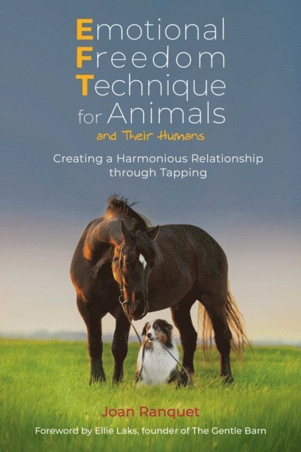 Joan Ranquet - Emotional Freedom Technique for Animals and Their Humans, E-bok