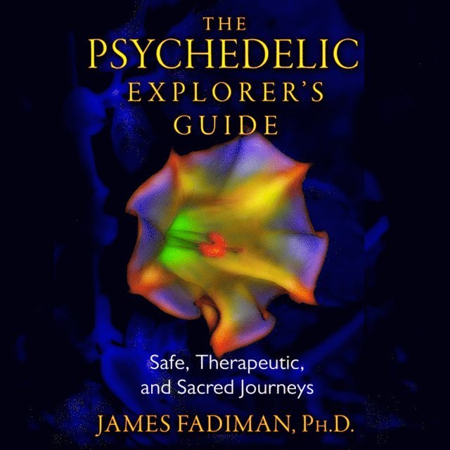 James Fadiman - Psychedelic Explorer's Guide, Ljudbok