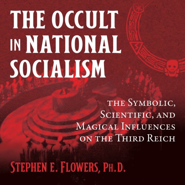 Stephen E. Flowers - Occult in National Socialism, Ljudbok