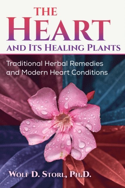 Wolf-Dieter Storl - Heart and Its Healing Plants, E-bok
