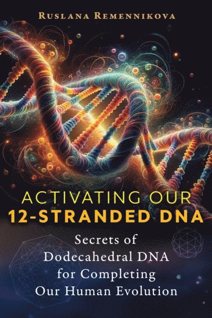Ruslana Remennikova - Activating Our 12-Stranded DNA, E-bok
