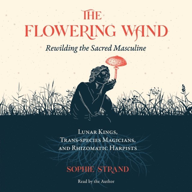 Sophie Strand - Flowering Wand, Ljudbok