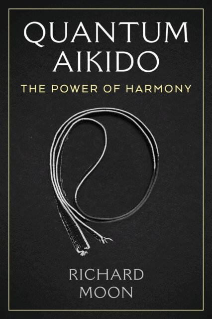 Richard Moon - Quantum Aikido, E-bok