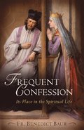 Frequent Confession: Its Place in the Spiritual Life
