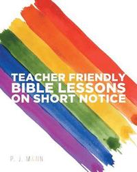 Teacher Friendly Bible Lessons on Short Notice