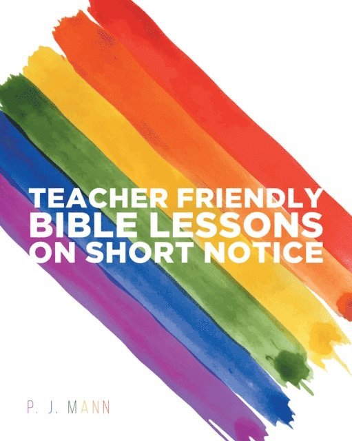 P. Mann - Teacher Friendly Bible Lessons on Short Notice, E-bok