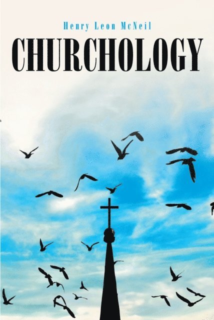 Henry Leon McNeil - Churchology, E-bok