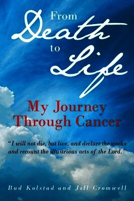 Bud Kolstad, Jill Cromwell - From Death to Life, Häftad