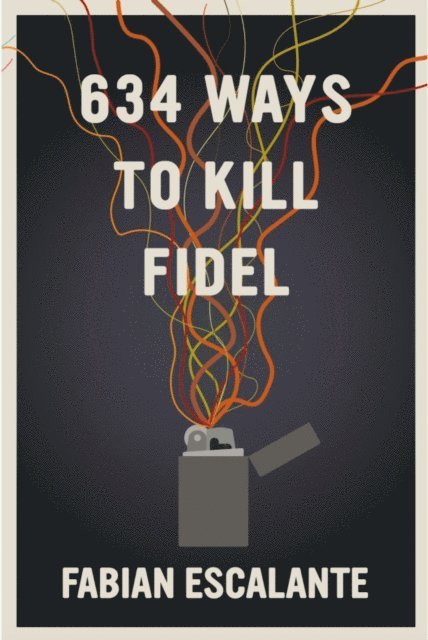 Fabian Escalante - 634 Ways to Kill Fidel, E-bok