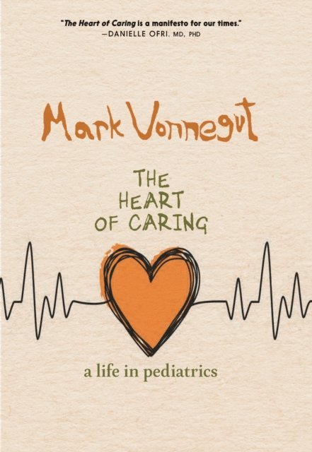 Mark Vonnegut - Heart of Caring, E-bok