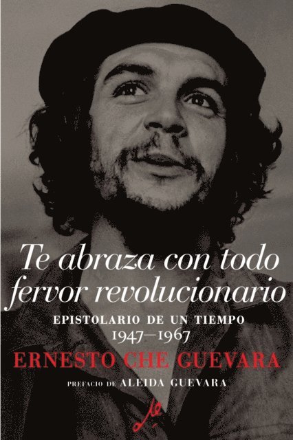 Ernesto Che Guevara, Disamis Arcia Munoz, Maria del Carmen Ariet Garcia - Te abraza con todo fervor revolucionario, E-bok