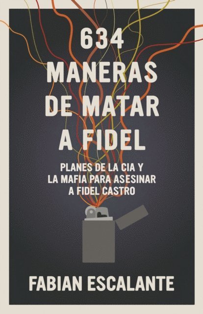Fabian Escalante - 634 Maneras de matar a Fidel, E-bok