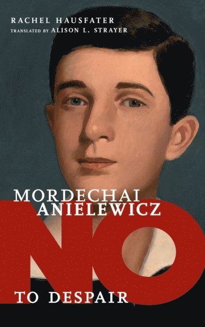Rachel Hausfater - Mordechai Anielewicz, E-bok