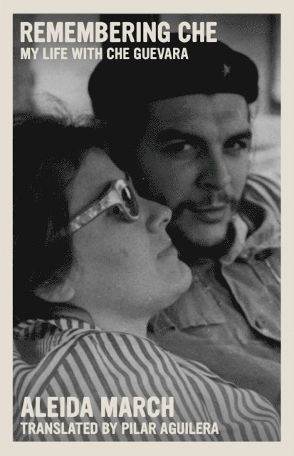Aleida March - Remembering Che, E-bok