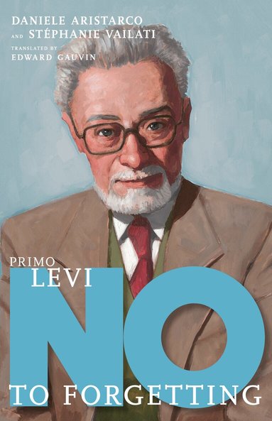 Daniele Aristarco, Stephanie Vailati - Primo Levi: No to Forgetting, Inbunden