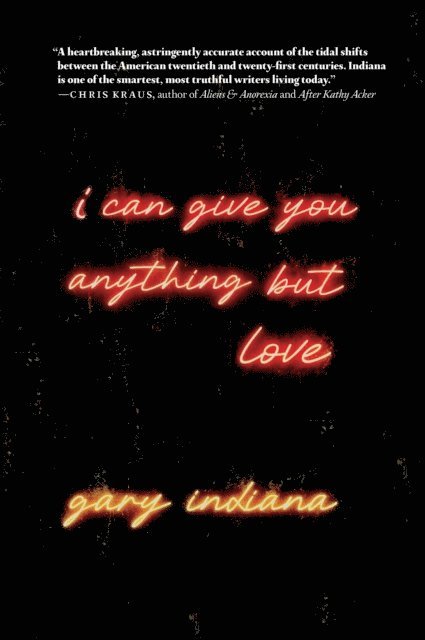Gary Indiana - I Can Give You Anything But Love, E-bok