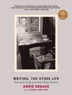 Annie Ernaux, Pierre-Louis Fort - Writing, the Other Life: Texts and Art by and about Annie Ernaux, Häftad