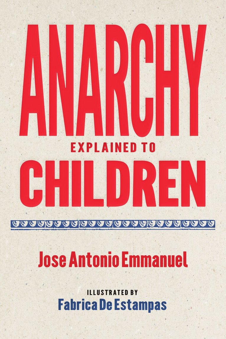 Jose Antonio Emmanuel - Anarchy Explained to Children, Häftad