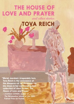 Tova Reich - The House of Love and Prayer: And Other Stories, Häftad. Tillgänglighet: Lägg i varukorg