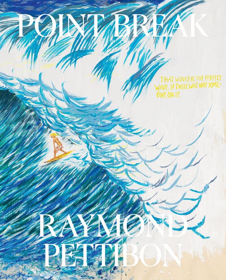 Raymond Pettibon, Jamie Brisick - Point Break: Raymond Pettibon, Surfers and Waves, Inbunden