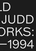 Donald Judd: Artworks 19701994