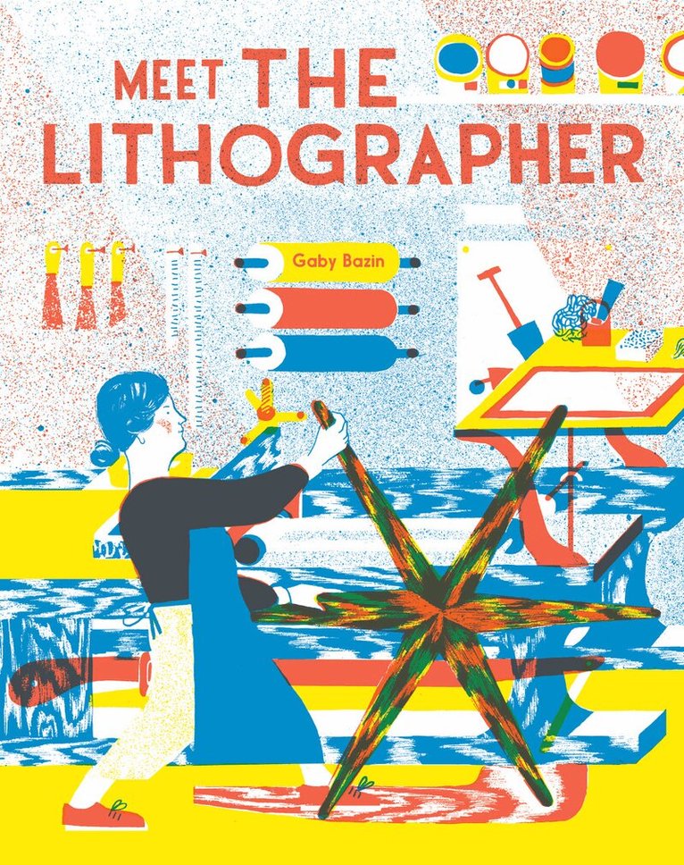 Gaby Bazin - Meet the Lithographer, Inbunden