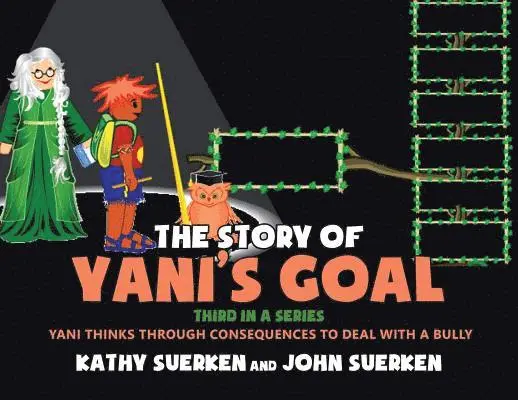 John Suerken, Kathy Suerken - The Story of Yani's Goal: Yani Thinks Through Consequences to Deal with a Bully, Häftad. Tillgänglighet: Lägg i varukorg