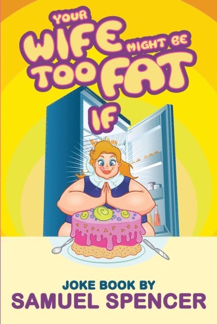 Samuel Spencer - Your Wife Might Be Too Fat If, E-bok