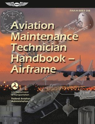 Federal Aviation Administration (FAA), U S Department of Transportation, Aviation Supplies & Academics (Asa) - Aviation Maintenance Technician Handbook--Airframe (2026): Faa-H-8083-31b, Häftad