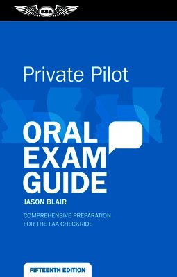 Jason Blair - Private Pilot Oral Exam Guide: Comprehensive Preparation for the FAA Checkride, Häftad. Tillgänglighet: Lägg i varukorg