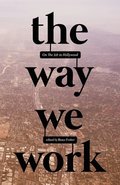 The Way We Work: On The Job in Hollywood