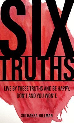 Sid Garza-Hillman - Six Truths, Häftad. Tillgänglighet: Tillfälligt slut