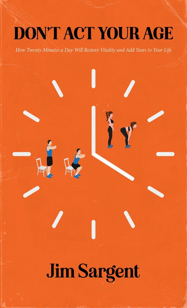Jim Sargent - Don't Act Your Age: How Twenty Minutes a Day Will Restore Vitality and Add Years to Your Life, Häftad. Tillgänglighet: Tillfälligt slut