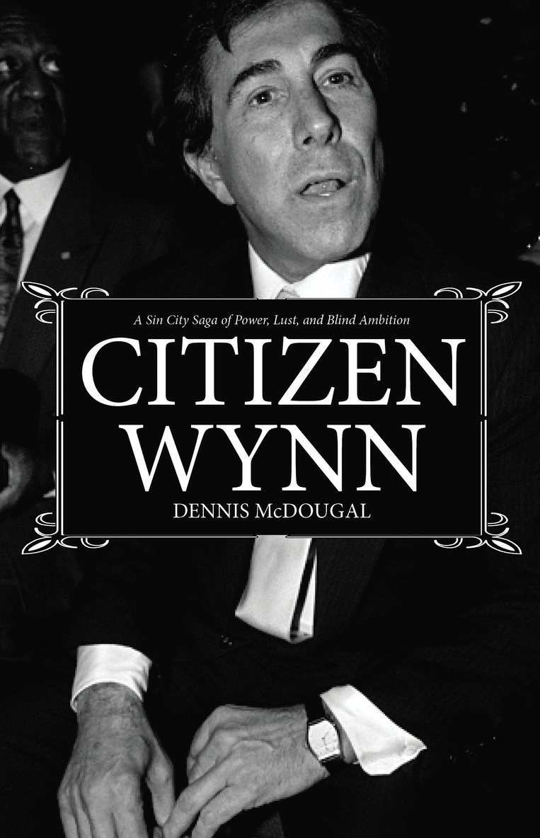 Dennis McDougal - Citizen Wynn, Inbunden