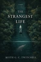Keith G. C. Twitchell - Strangest Life, Inbunden
