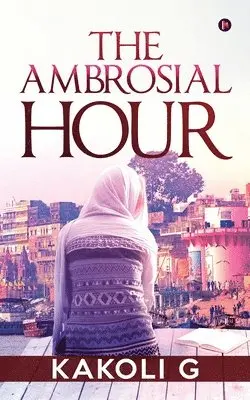 Kakoli G. - The Ambrosial Hour, Häftad. Tillgänglighet: Lägg i varukorg