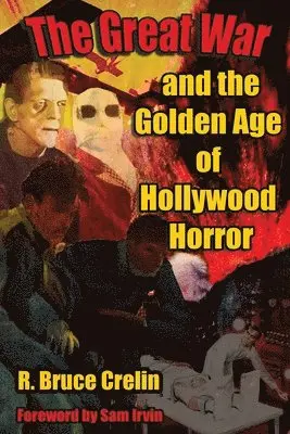 R Bruce Crelin - Great War and the Golden Age of Hollywood Horror, Häftad. Tillgänglighet: Lägg i varukorg