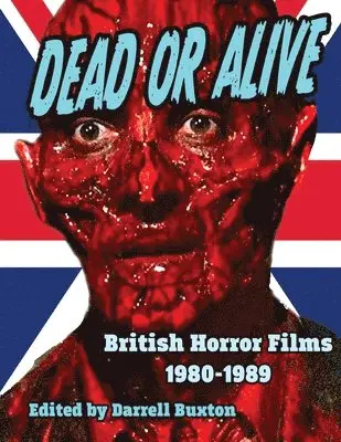 Darrell Buxton - Dead or Alive British Horror Films 1980-1989, Häftad. Tillgänglighet: Lägg i varukorg