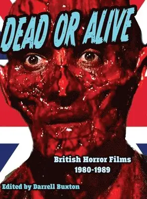 Darrell Buxton - Dead or Alive British Horror Films 1980-1989, Inbunden. Tillgänglighet: Lägg i varukorg