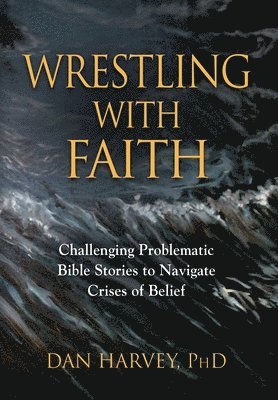Dan Harvey - Wrestling with Faith, Inbunden