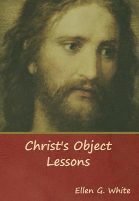 Ellen G White - Christ's Object Lessons, Inbunden