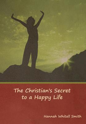Hannah Whitall Smith - Christian's Secret to a Happy Life, Inbunden