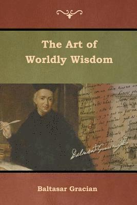 Baltasar Gracian - Art of Worldly Wisdom, Häftad