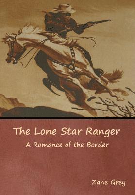 Zane Grey - Lone Star Ranger, Inbunden